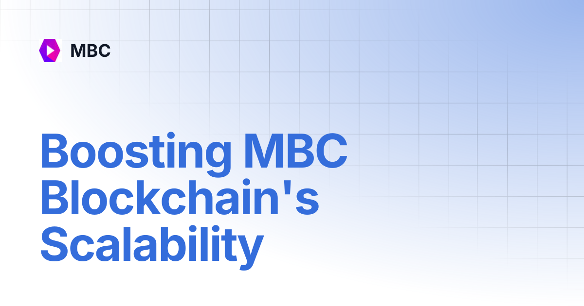 Boosting MBC Blockchain's Scalability | MBC